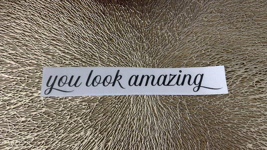 You look amazing mirror decal